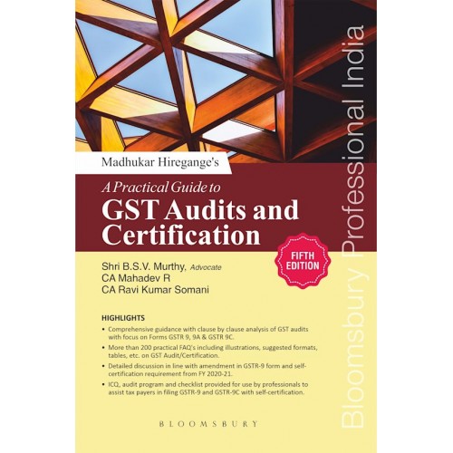 Bloomsbury's A Practical Guide to GST Audits and Certification by CA. Madhukar N. Hiregange, CA. Mahadev R, CA. Ravi Kumar Somani [Edn. 2021]